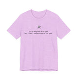 I can’t understand T-shirt