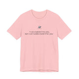 I can’t understand T-shirt