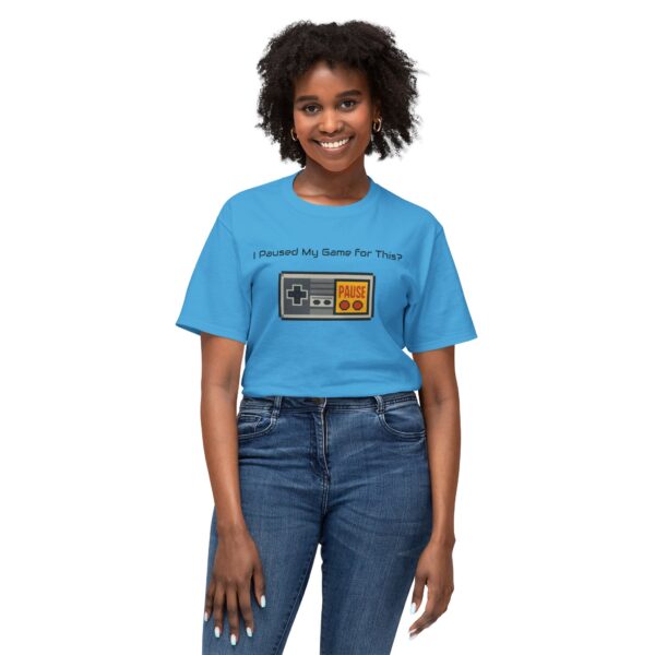 I Paused my Game for This? T-Shirt - Image 75