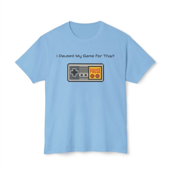 I Paused my Game for This? T-Shirt - Image 69
