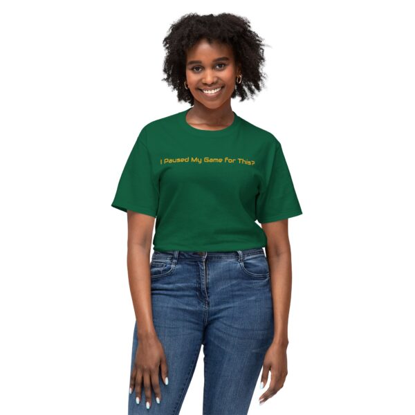 I Paused my Game for This? T-Shirt - Image 55