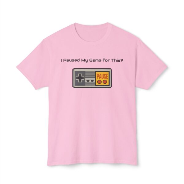 I Paused my Game for This? T-Shirt - Image 105
