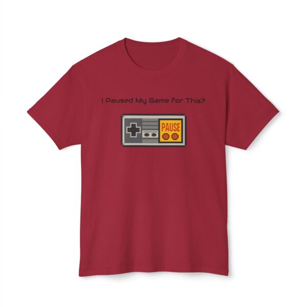 I Paused my Game for This? T-Shirt - Image 117