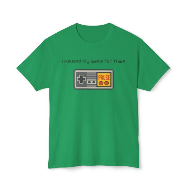 I Paused my Game for This? T-Shirt - Image 49