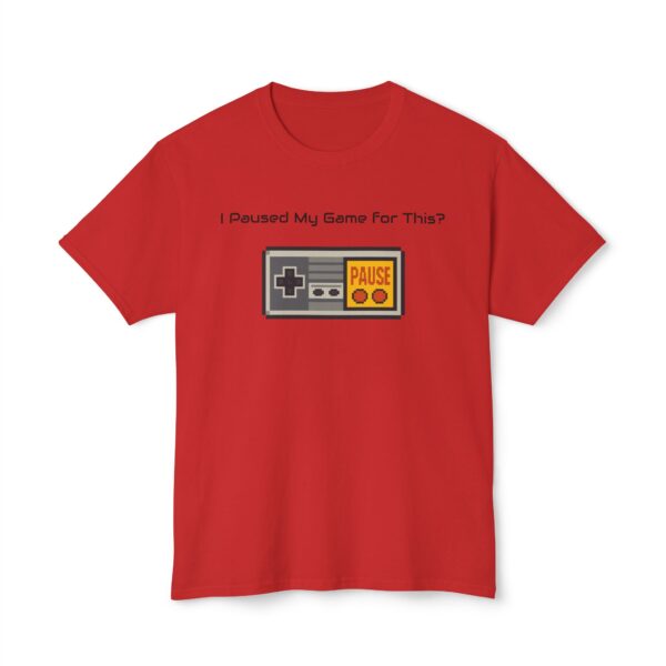 I Paused my Game for This? T-Shirt - Image 113