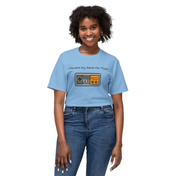 I Paused my Game for This? T-Shirt - Image 71
