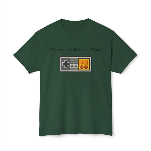 I Paused my Game for This? T-Shirt - Image 57