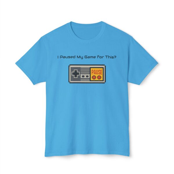 I Paused my Game for This? T-Shirt - Image 73