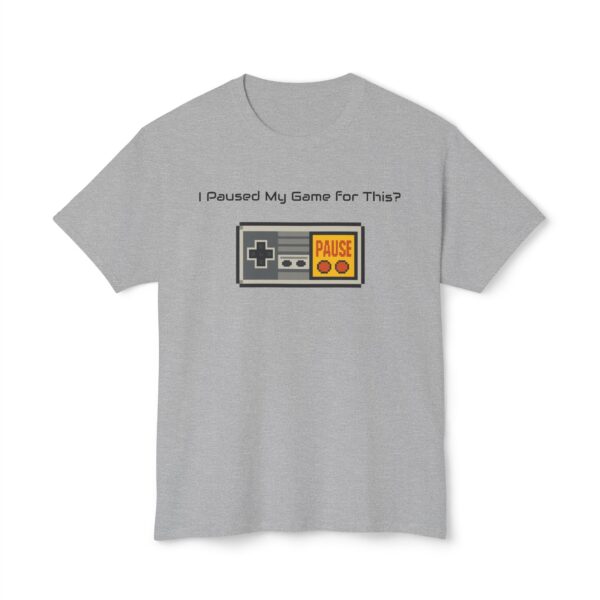 I Paused my Game for This? T-Shirt - Image 9