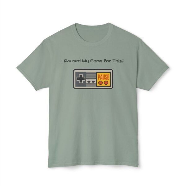 I Paused my Game for This? T-Shirt - Image 41