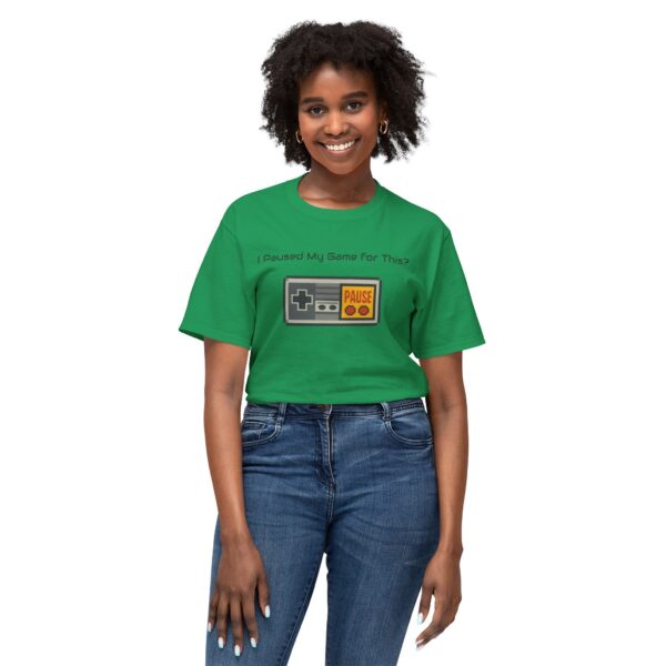 I Paused my Game for This? T-Shirt - Image 51