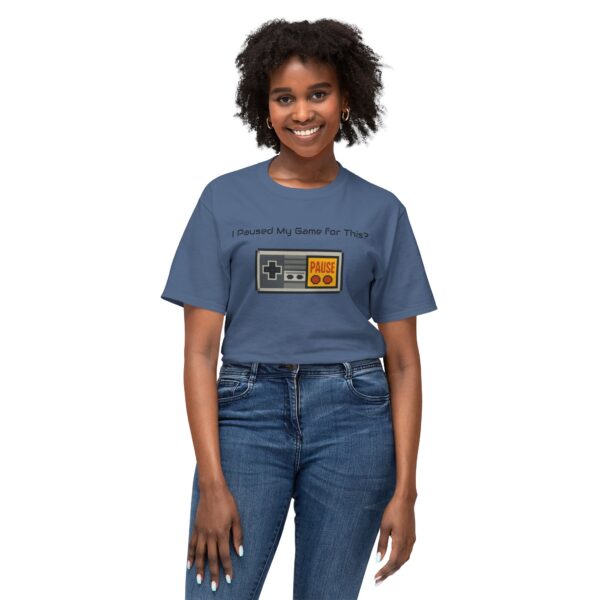 I Paused my Game for This? T-Shirt - Image 83