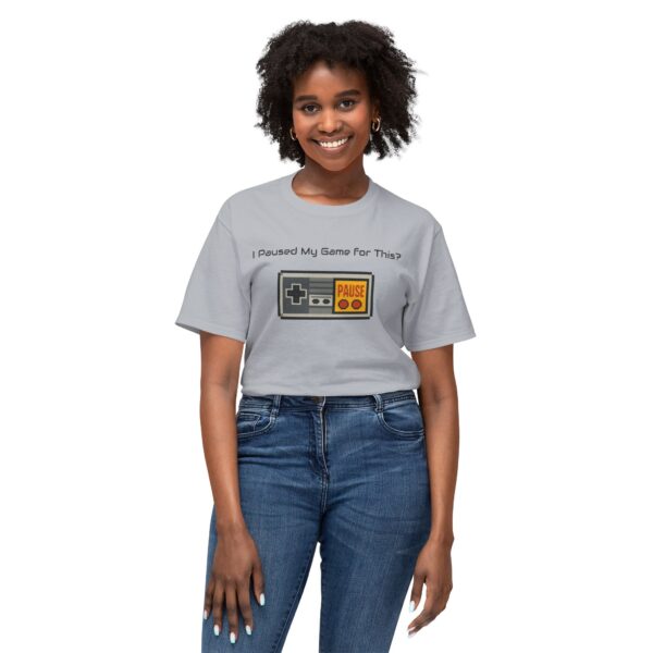 I Paused my Game for This? T-Shirt - Image 91