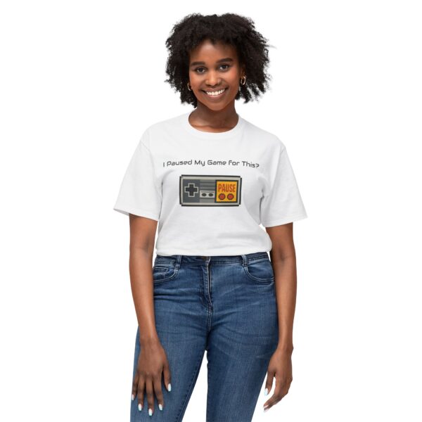 I Paused my Game for This? T-Shirt - Image 7