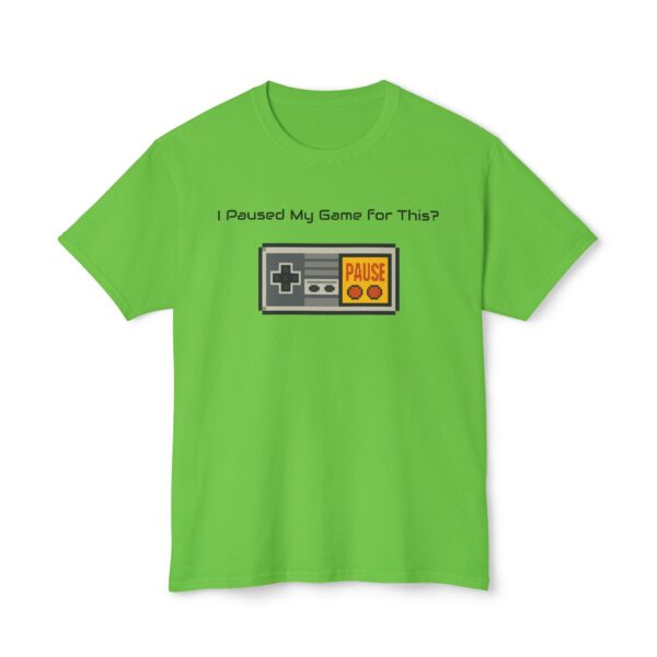 I Paused my Game for This? T-Shirt - Image 45