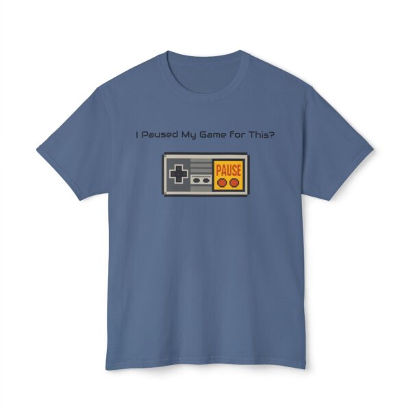 I Paused my Game for This? T-Shirt - Image 81