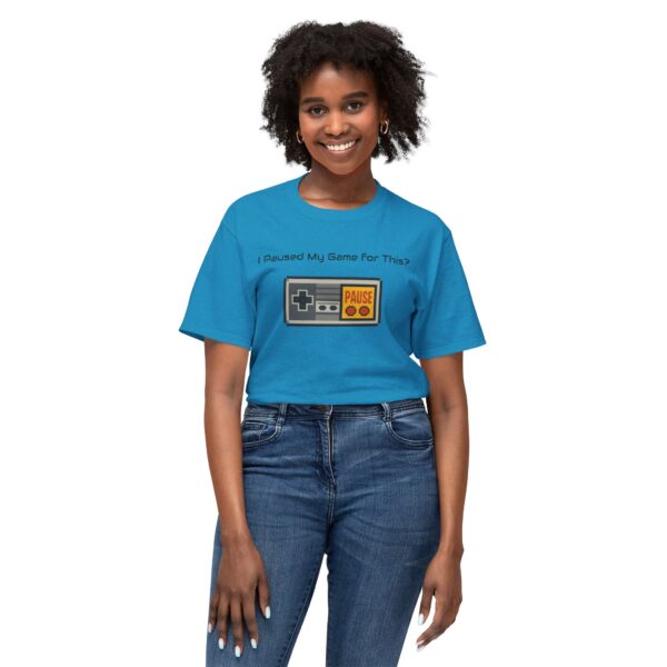 I Paused my Game for This? T-Shirt - Image 67