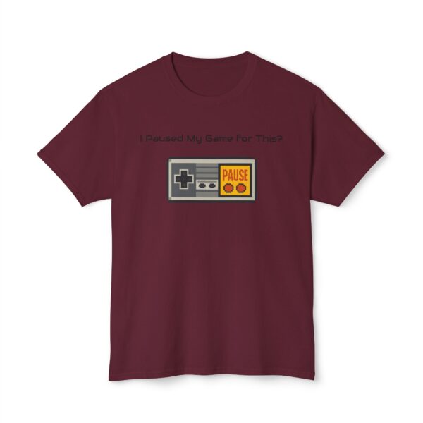 I Paused my Game for This? T-Shirt - Image 121
