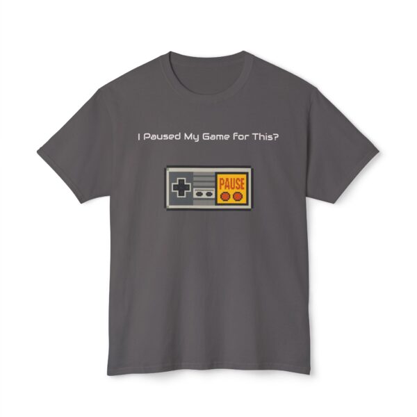 I Paused my Game for This? T-Shirt - Image 97
