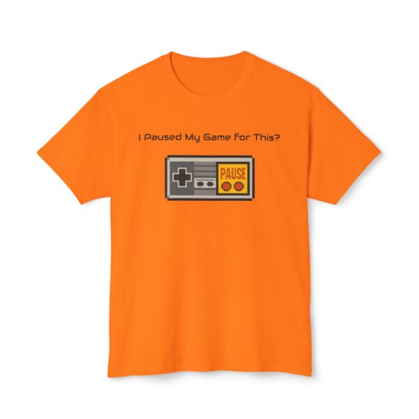 I Paused my Game for This? T-Shirt - Image 25
