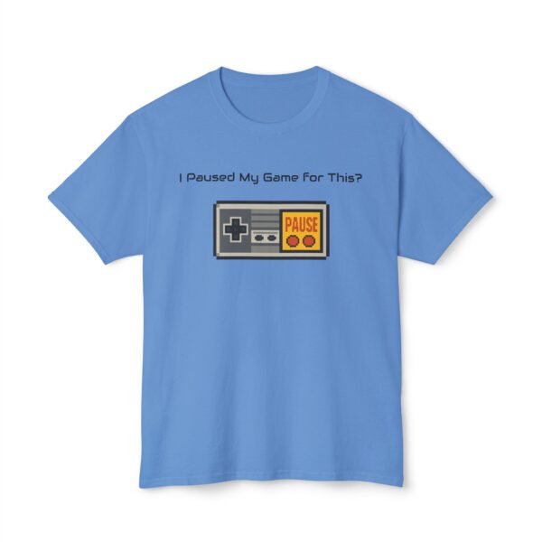 I Paused my Game for This? T-Shirt - Image 77
